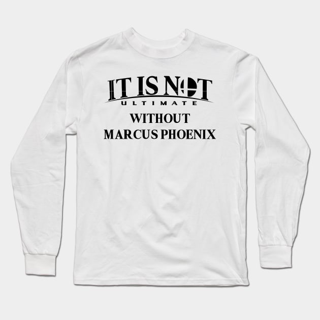 It is not ultimate without Marcus Phoenix Long Sleeve T-Shirt by DennisMcCarson